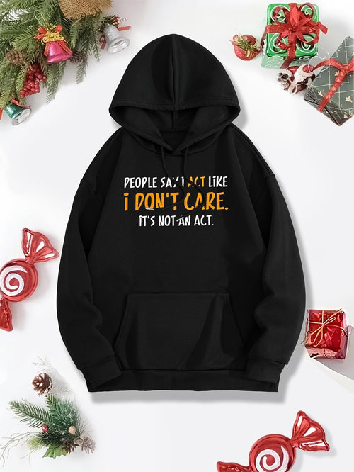 Women's Graphic Hoodie People Say I Act Like I Dont Care Quote On Fun Black Hoodie