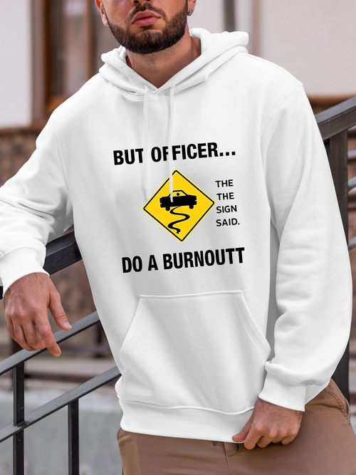 Men's Graphic Hoodie But Officer The Sign Said Do A Burnout Warning Yellow Road Sign Car