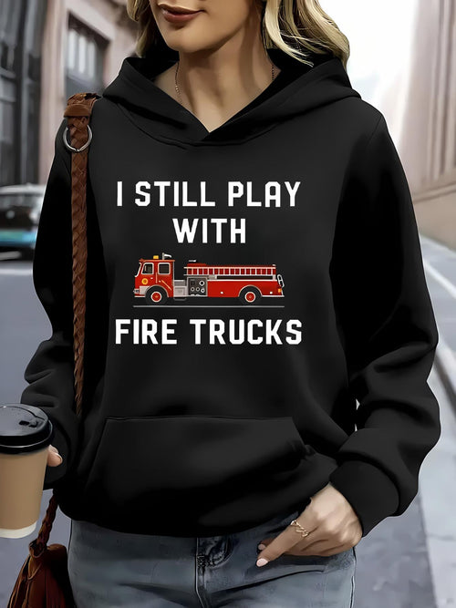 Women's Graphic Hoodie I Still Play With Classic Red Fire Engine Trucks