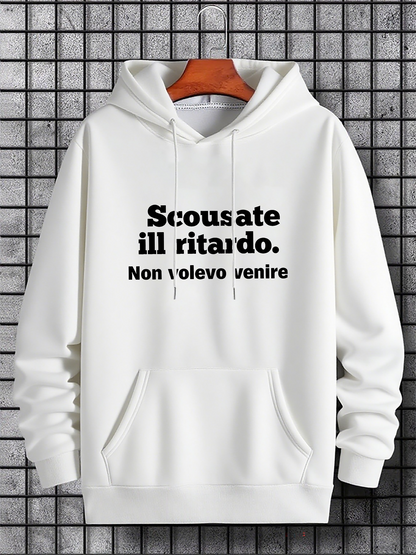 Men's Graphic Hoodie Italian quote: "Scousate ill ritardo Non volevo venire"