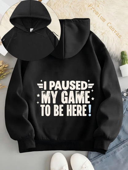 Women's Graphic Hoodie I Paused My Game To Be Here Bold Typography With Playful White Lettering Hoodie
