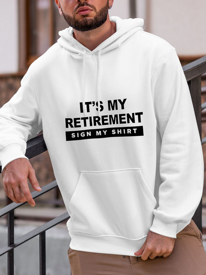 Men's Graphic Hoodie Its My Retirement Casual Bold Statement With Black Graphic Shirt