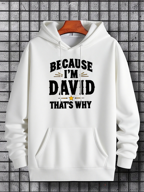 Men's Graphic Hoodie Because Im David Thats Why Bold Lettering On A Classic White Hoodie