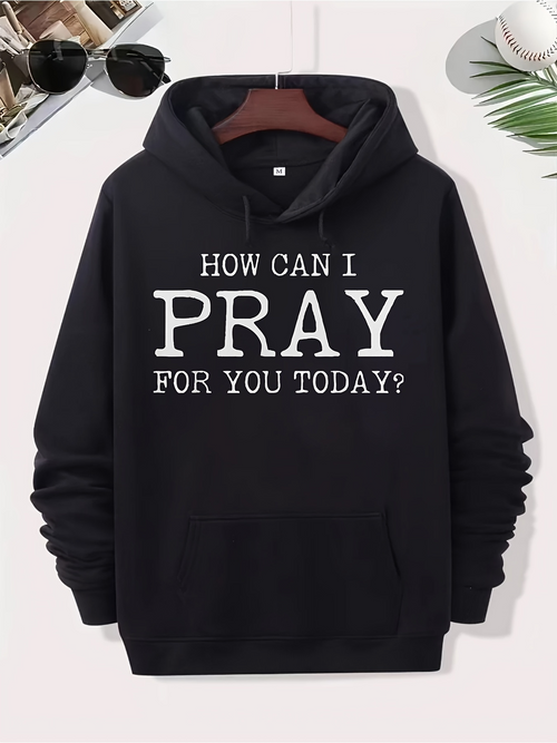 Men's Graphic Hoodie How Can I Pray For You Today Hoodie With White Inspirational Lettering