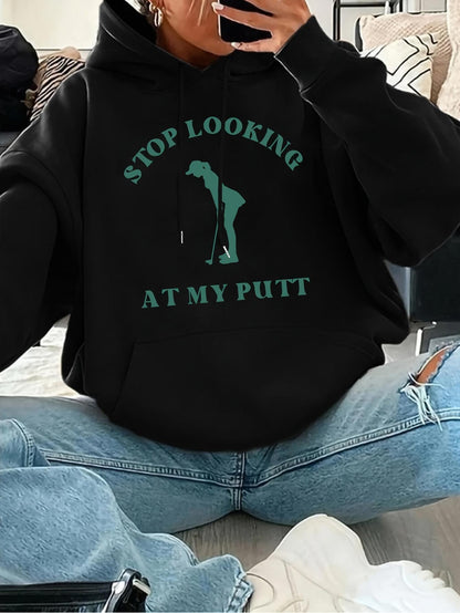 Women's Graphic Hoodie Stop Looking At My Putt Green Golf Course And Silhouette Golfer