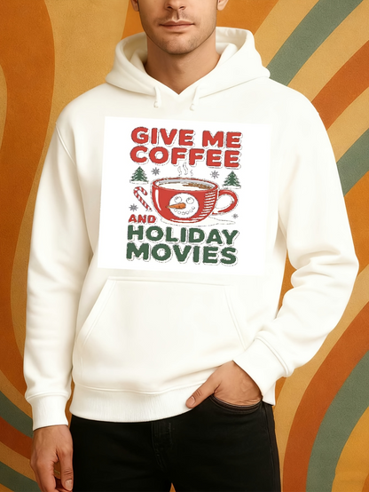 Men's Graphic Hoodie Give Me Coffee And Holiday Movies Festive Morning Mug Surrounded By Snowy Pines