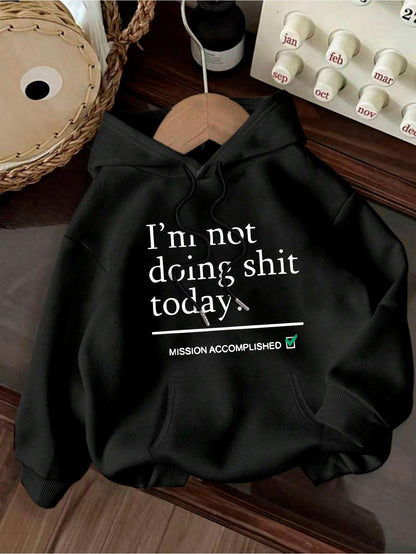 Women's Graphic Hoodie Im Not Doing Anything Today Mission Accomplished Minimal Text Hoodie