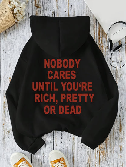 Women's Graphic Hoodie Nobody Cares Until Youre Rich Pretty Or Dead Bold Red Letters Hoodie