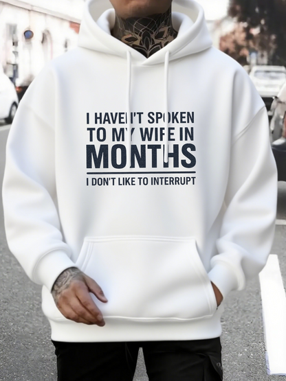 Men's Graphic Hoodie I Havent Spoken To My Wife In Months I Dont Like To Interrupt Playful Statement Hoodie