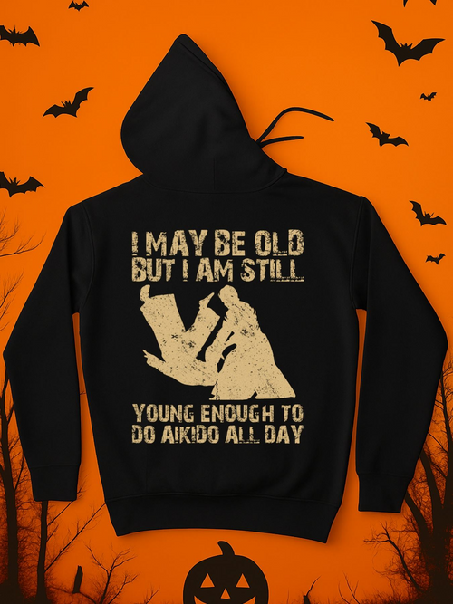 Men's Graphic Hoodie I May Be Old But I Am Still Young Enough To Do Aikido All Day Vintage Grunge Text With Martial Arts Throw Move Silhouettes Hoodie