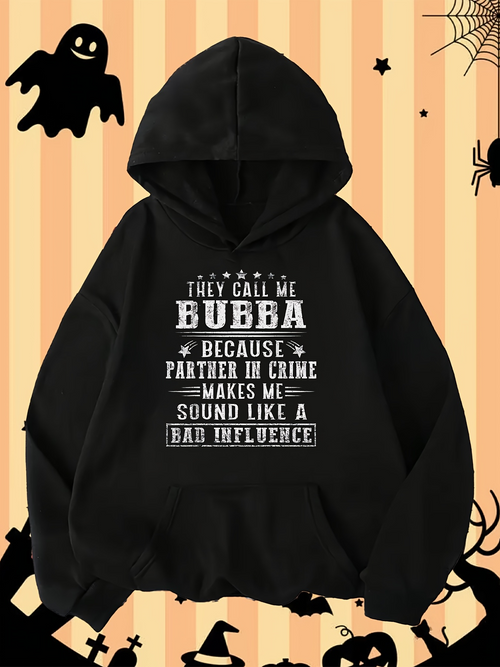 Men's Graphic Hoodie They Call Me Bubba Because Partner In Crime Makes Me Sound Like A Bad Influence Hoodie