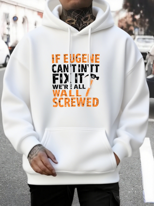 Men's Graphic Hoodie If Eugene Cant Fix It We Are All Wall Screwed Hoodie