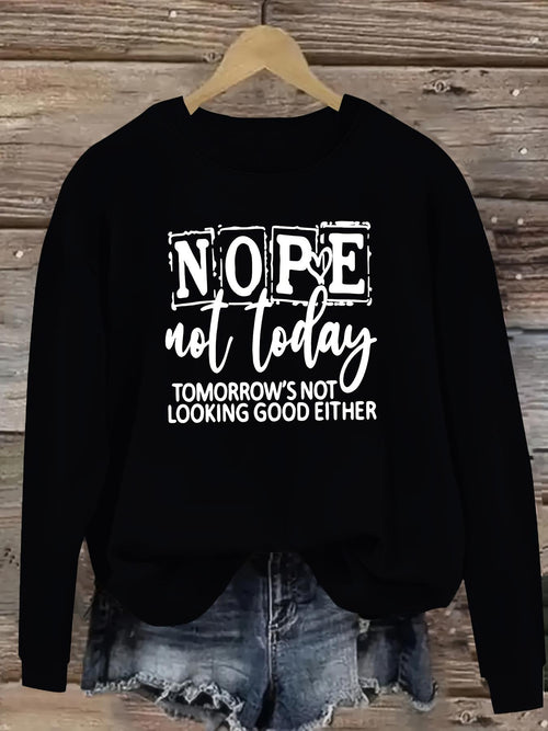 Women's Graphic Hoodie Nope Not Today Tomorrows Not Looking Good Either Sweatshirt