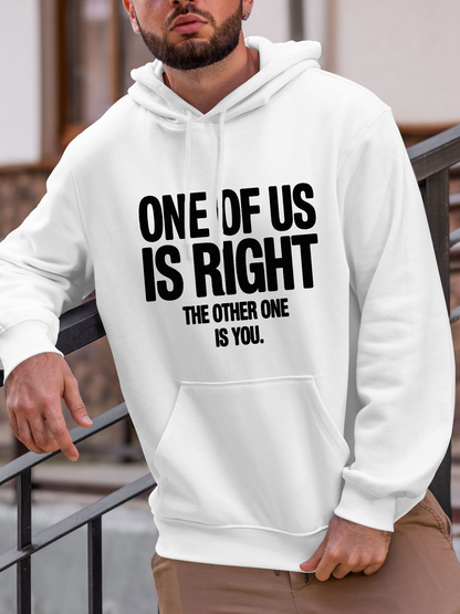 Men's Graphic Hoodie One Of Us Is Right The Other One Is You Bold Typography Statement Hoodie